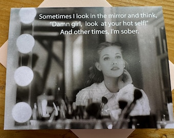 Funny Greeting Card: Sometimes I look in the mirror.....
