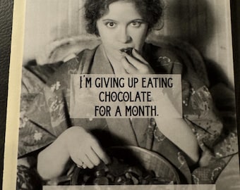AR-80 Funny Handmade Greeting Card; I'm giving up chocolate...