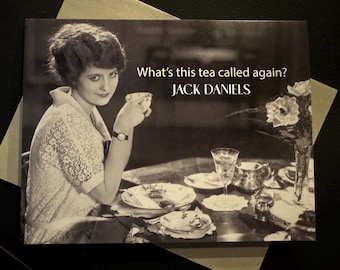 AR-115 Funny Drinking  Greeting Card: What's the name of that Tea...  Jack Daniels