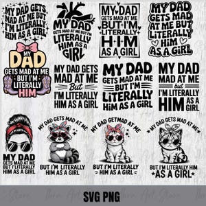 Könnte beinhalten: Eine Sammlung digitaler SVG- und PNG-Designs mit dem Text "My Dad Gets Mad At Me But I'm Literally Him As A Girl". Die Designs umfassen Textgrafiken und Illustrationen eines Waschbären und Katzen mit Sonnenbrillen.