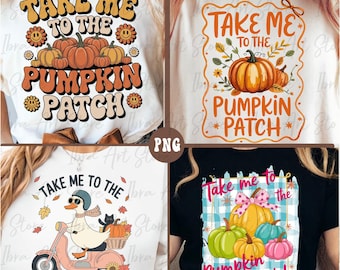 Take Me to the Pumpkin Patch SVG PNG Shirt Design, Pumpkin Season SVG, Pumpkin Spice Svg, Pumpkin Cut File, Trendy Fall Print Sublimation
