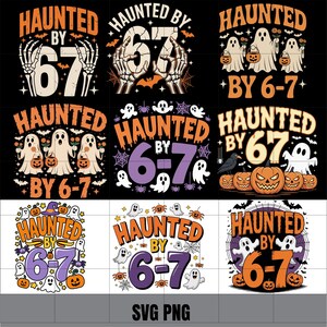 Haunted by 6-7 Halloween SVG PNG Bundle , Funny Spooky Meme Svg, Six Seven 6 7 Meme Png, Gen Z Svg, Trendy Halloween Costume