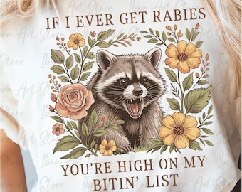 Funny Raccoon Vintage Design PNG, If I Ever Get Rabies, You're High On My Bitin List Png, Funny Raccoon Png, Funny Png, Digital Download