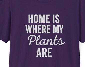Camiseta divertida para amantes de la jardinería: "El hogar es donde están mis plantas"