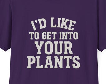 Me gustaría entrar en tus plantas Camiseta divertida para amantes de las plantas