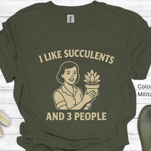 I Like Succulents and 3 People Funny Gardening T Shirt | Plant Lover Gift, Garden Tee for Women, Men, Gardener Gift, Houseplant Shirt