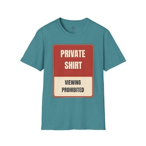 Private Shirt Viewing Prohibited T-Shirt | Funny Sign Tee | Sarcastic Novelty Graphic Shirt | Gag Gift Humor Tee for Men Women Unisex