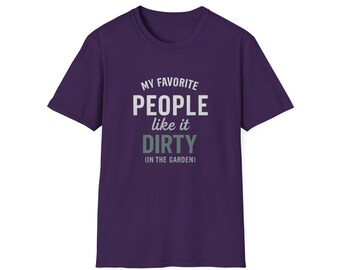 Camiseta divertida de jardinería: A mi gente favorita le gusta sucio (humor de jardinería)