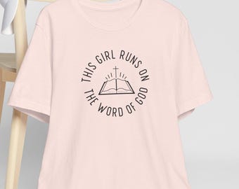 This Girl Runs On the Word of God | Christian Tee | Bella+Canvas Unisex Short Sleeve Jersey Tee