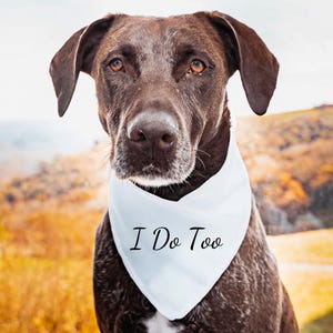 I Do Too Dog Bandana, Wedding Dog Bandana, Wedding Bandana, Dog Wedding Attire, Save the Date, Wedding Announcement, Dog of Honor
