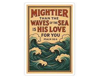 Può includere: Un adesivo rettangolare con un design vintage. L'adesivo presenta il testo "Mightier than the waves of the sea is His love for you" in marrone e bianco, con un'illustrazione stilizzata di onde oceaniche in blu e bianco.