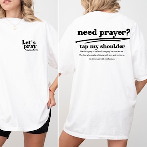 Need Prayer Tap My Shoulder Shirt Faith Based Jesus Apparel, Christian Shirt, Encouragement Apparel, Heb. 4:16 Bible Verse Shirt, Jesus Tee White