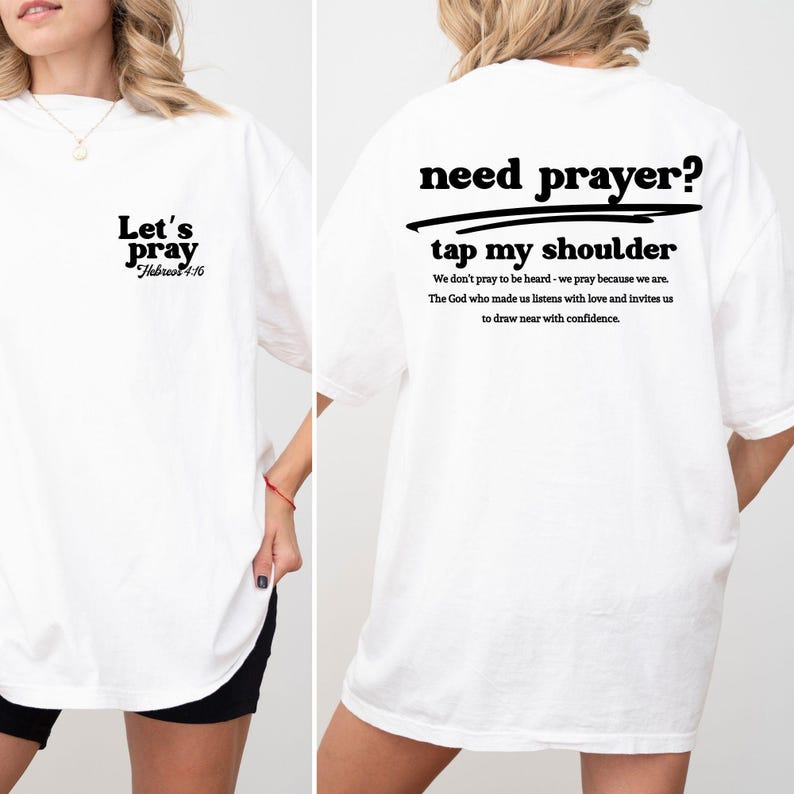 Need Prayer Tap My Shoulder Shirt Faith Based Jesus Apparel, Christian Shirt, Encouragement Apparel, Heb. 4:16 Bible Verse Shirt, Jesus Tee White