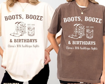 Comfort Colors®Boots Booze Birthdays Shirts,Nashville Birthday Shirts,30th Western Birthday Shirt,21st 30th 40th 50th Cowgirl Birthday Shirt