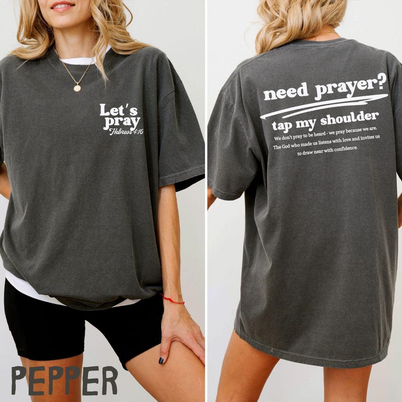 Need Prayer Tap My Shoulder Shirt Faith Based Jesus Apparel, Christian Shirt, Encouragement Apparel, Heb. 4:16 Bible Verse Shirt, Jesus Tee Pepper