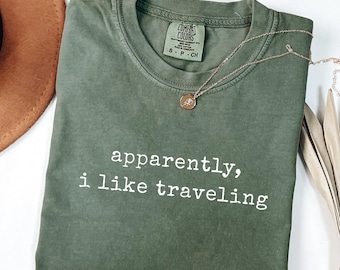 Comfort Colors® Apparently I Like Traveling Shirt Funny Traveler Shirt Travel Lover Shirt Gift For Traveler Vacation Shirt Travel Quote Tee