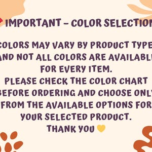text that provides information about color selection for items, including that colors may vary by product type and not all colors are available for every item. It also advises checking the color chart before ordering and choosing only from the available options for the selected product. The image is a simple, straightforward text with no additional visual elements or decorative elements.