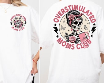 Comfort Colors Overstimulated Moms Club Skeleton Shirt, Mama Birthday T-Shirt, Comfort Colors Mom Shirt, Funny Mama Shirt, Mother Day Gift