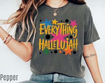 Comfort Colors® Everything Hallelujah T-shirt, Christian Tee