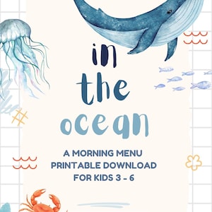 May include: A watercolor-style printable download for kids aged 3-6, featuring ocean creatures like a whale, jellyfish, crab, and turtle. The text "in the ocean" is prominently displayed, along with "A Morning Menu".