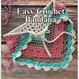 May include: A triangular crochet bandana featuring a multi-colored pattern in cream, pink, gray, and teal with a scalloped edge and tie strings. The text "Easy Crochet Bandana" and "PDF Pattern Beginner Friendly" is overlaid on the image.