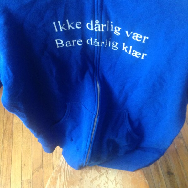 Norwegian Saying Hoodie Roughly Translated: "there's no bad weather, only bad clothing" Full Zip  Blue Adult X-Large
