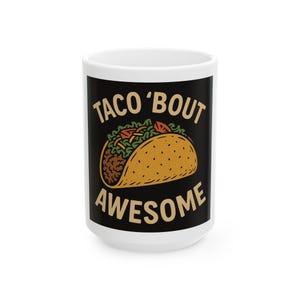 Taco &#39;Bout Awesome Ceramic Mug | Funny Taco Lover Gift | Gift, Coffee & Tea