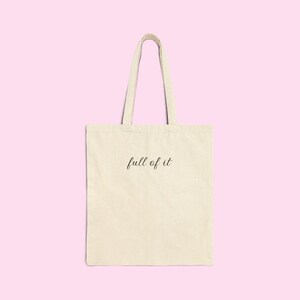 Full of It Tote Bag | Cotton Canvas Tote Bag -  Stylish Grocery Bag, Eco-Friendly Tote, Gift for Friends, Everyday Use