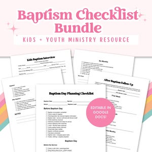 May include: A digital bundle of baptism checklist documents for kids and youth ministry. The pages include a baptism day planning checklist, interview form, and follow-up guide. A pink circular badge states, "EDITABLE IN GOOGLE DOCS!"
