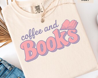 Comfort Colors® Books And Coffee Shirt, Book Lovers Shirt, Coffee Lovers Shirt, Back To School Shirt, Gift For Bookworms, Books Club Shirt