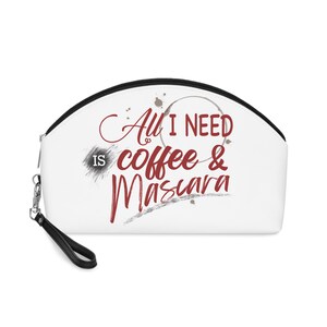 Chic Makeup Bag for Beauty Lovers | All I Need is Coffee & Mascara | Cosmetic Pouch, Gift for Her, Makeup Organizer, Stylish Toiletry Bag