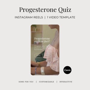 May include: A digital template for Instagram Reels titled "Progesterone Quiz." The design features a light beige background with text and a phone-shaped graphic. The graphic includes the text "Progesterone myth or fact?" and the Canva logo.