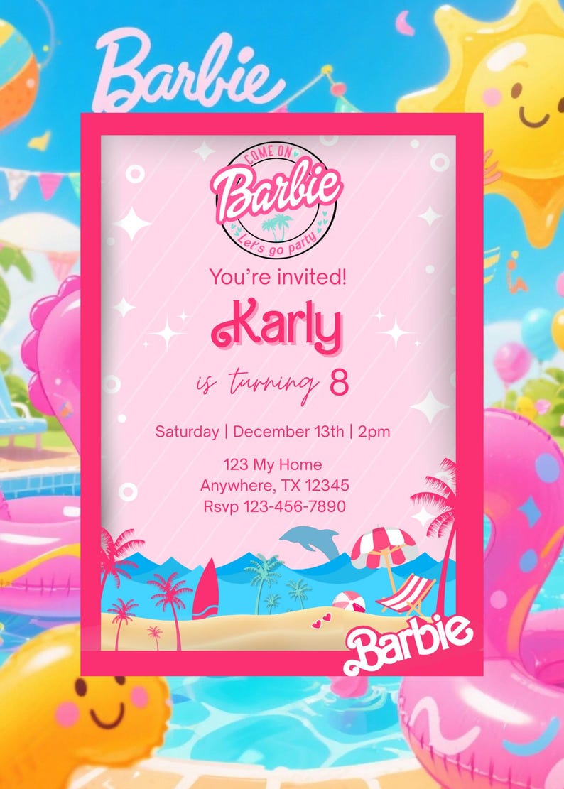 May include: A pink Barbie-themed invitation with the text "Come on Barbie, Let's go party". The invitation is for Karly's 8th birthday, with date, time, and address details. The background features a pool scene with inflatable toys.