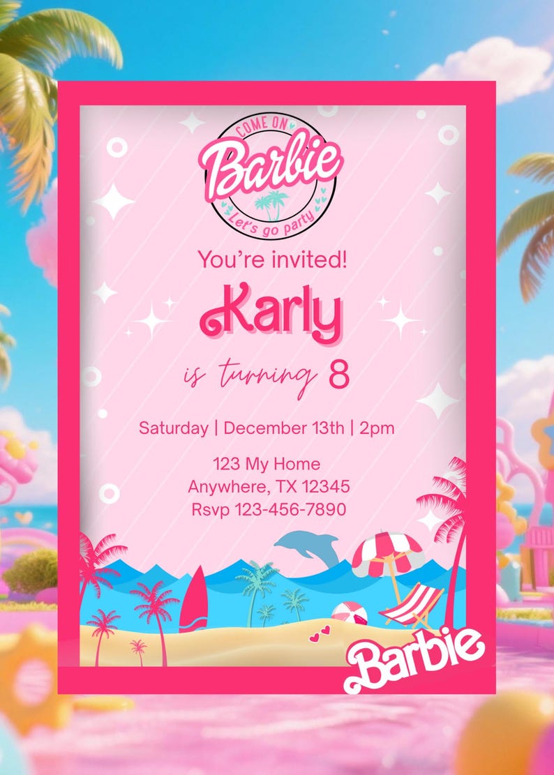 May include: Pink Barbie-themed invitation with a beach scene. The invitation includes the text "Come on Barbie, Let's go party" and "You're invited! Karly is turning 8". The invitation also includes the date, time, address, and RSVP information.