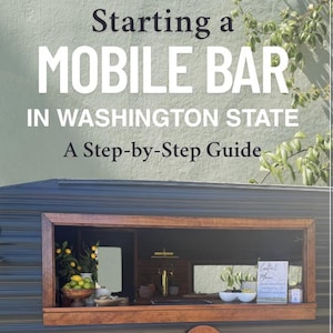 Starting a Mobile Bar in Washington State: A Step by Step Guide