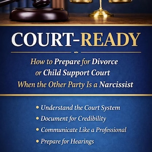 May include: Book cover with the title "COURT-READY" and the subtitle "How to Prepare for Divorce or Child Support Court When the Other Party Is a Narcissist." Includes a gavel, scales of justice, and author's name.