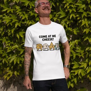 Come at me Cheese! - Cheese Lovers Unisex T-Shirt, Funny Cheese Graphic Tee, Gift for Foodies, Casual Wear, Birthday Gift, Party Apparel