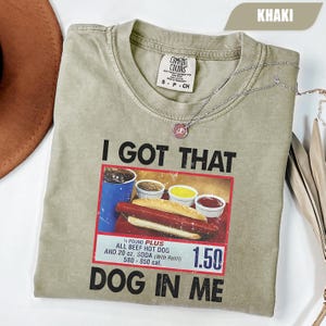 Comfort Colors® I Got That Dog In Me Shirt, Funny Meme Tees, Costco Hot Dog Shirts, Keep 150 Dank Meme Shirt, Trendy Shirts, Hot Dog Lover