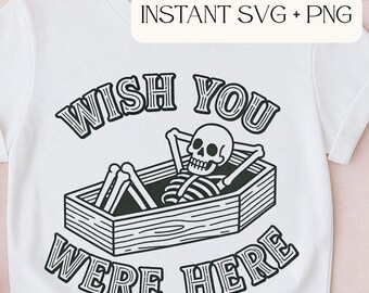 Wish You Were Here SVG, Skeleton in Coffin svg, Funny Halloween SVG, Spooky Cute Skeleton Cut File, Halloween Sign SVG, Lazy Skeleton Cricut
