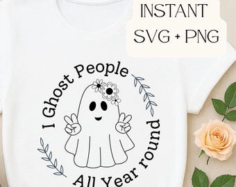I Ghost People All Year Round svg, Funny Halloween Ghost SVG, Spooky Season, Girls Trip Cricut SVG, Viral Halloween Quote, Ghost Shirt SVG