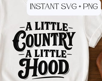 A Little Country A Little Hood SVG | Country Girl Quote Cut File for Cricut & Silhouette | Western Urban Saying PNG, Instant Download