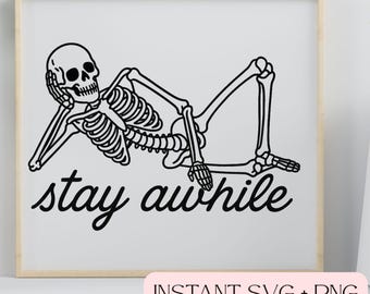 Stay Awhile Skeleton SVG, Halloween Skeleton Clipart, Spooky Skeleton Cut File, Cricut & Silhouette Skeleton Design, Funny Skeleton SVG
