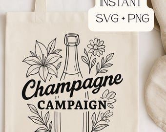 Champagne Campaign SVG PNG • Funny Drinking Cricut File • Party Cut File for Girls Night • Bachelorette Shirt Design • Instant Download