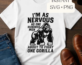 As Nervous As 100 Men SVG PNG • Funny Gorilla Quote Cricut File • Sarcastic Men’s Shirt Design • Wild Animal Fight SVG • Instant Download