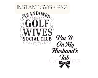 Country Club SVG Bundle, Funny Golf Wife svg, Abandoned Golf Wives Club SVG, Put It On My Husband’s Tab SVG, Bougie Wife Cut Files, Cricut