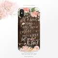 Christian Quote Phone Case All I Need Today Is A Little Bit Of Coffee And A Whole Lot Of Jesus Wood Grain iPhone Case Floral  Nf