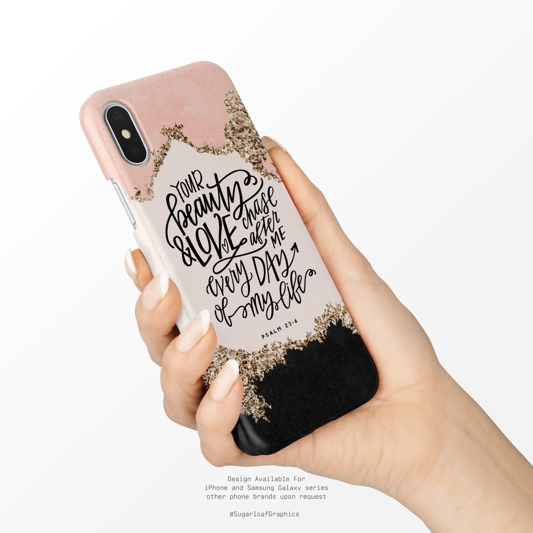 Psalm 23:6 Phone Case Your Beauty Love Chase After Me Bible