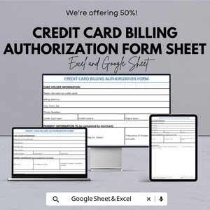 May include: A digital credit card billing authorization form sheet displayed on a laptop, desktop monitor, and tablet. The text reads "CREDIT CARD BILLING AUTHORIZATION FORM SHEET Excel and Google Sheet". The image also includes the text "We're offering 50%!"