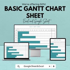 May include: An advertisement for a basic Gantt chart sheet, displayed on a laptop, desktop monitor, and tablet. The text reads "We're offering 50%! BASIC GANTT CHART SHEET Excel and Google Sheet."