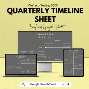 May include: A promotional image for a quarterly timeline sheet, displayed on a computer monitor, laptop, and tablet. The text reads "QUARTERLY TIMELINE SHEET" and "Excel and Google Sheet". The background is yellow with the text "We're offering 50%!"